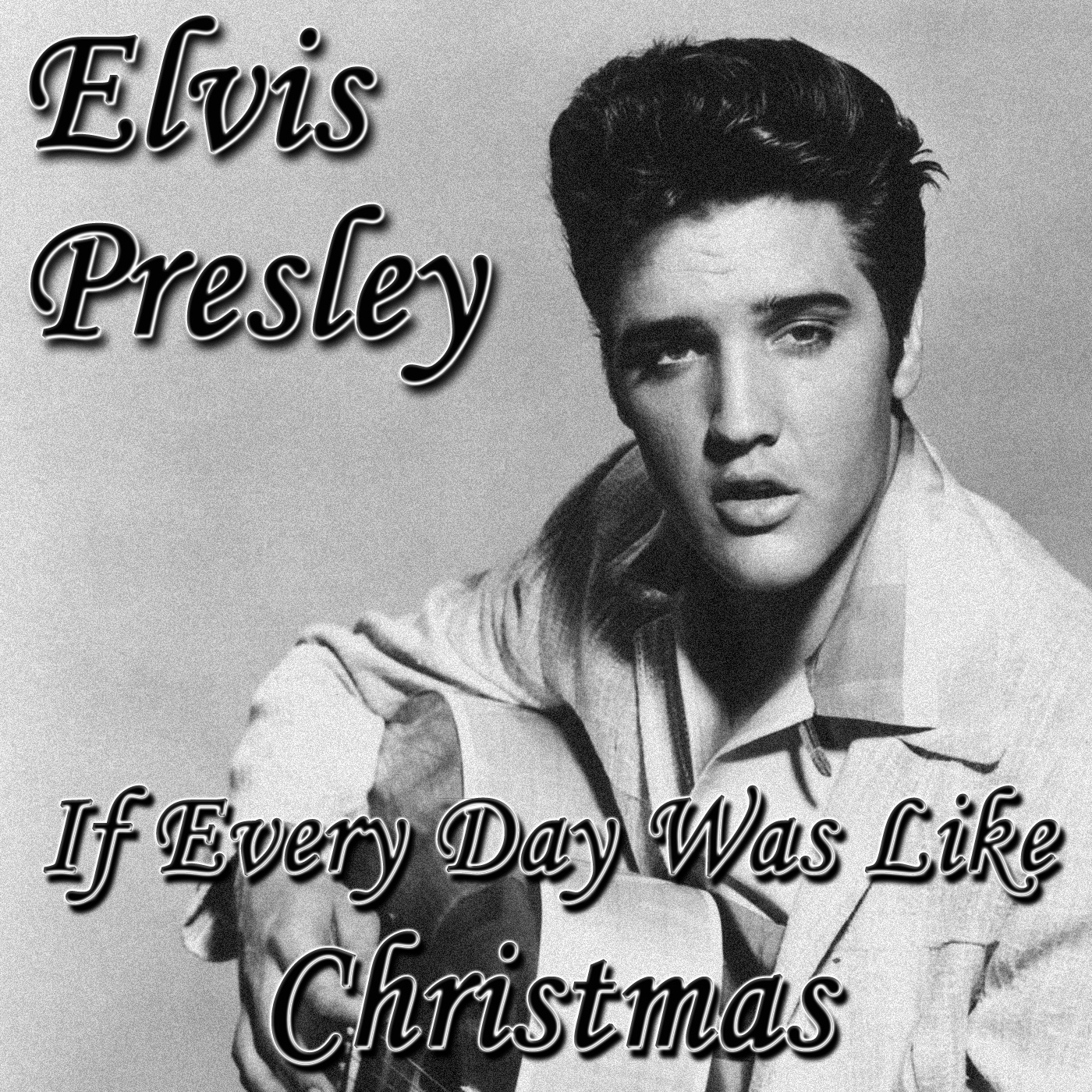 Elvis Presley - If Everyday Was Like Christmas Artwork