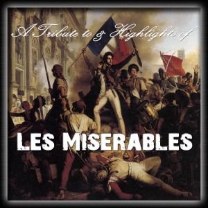 A Tribute to & Highlights of Les Miserables