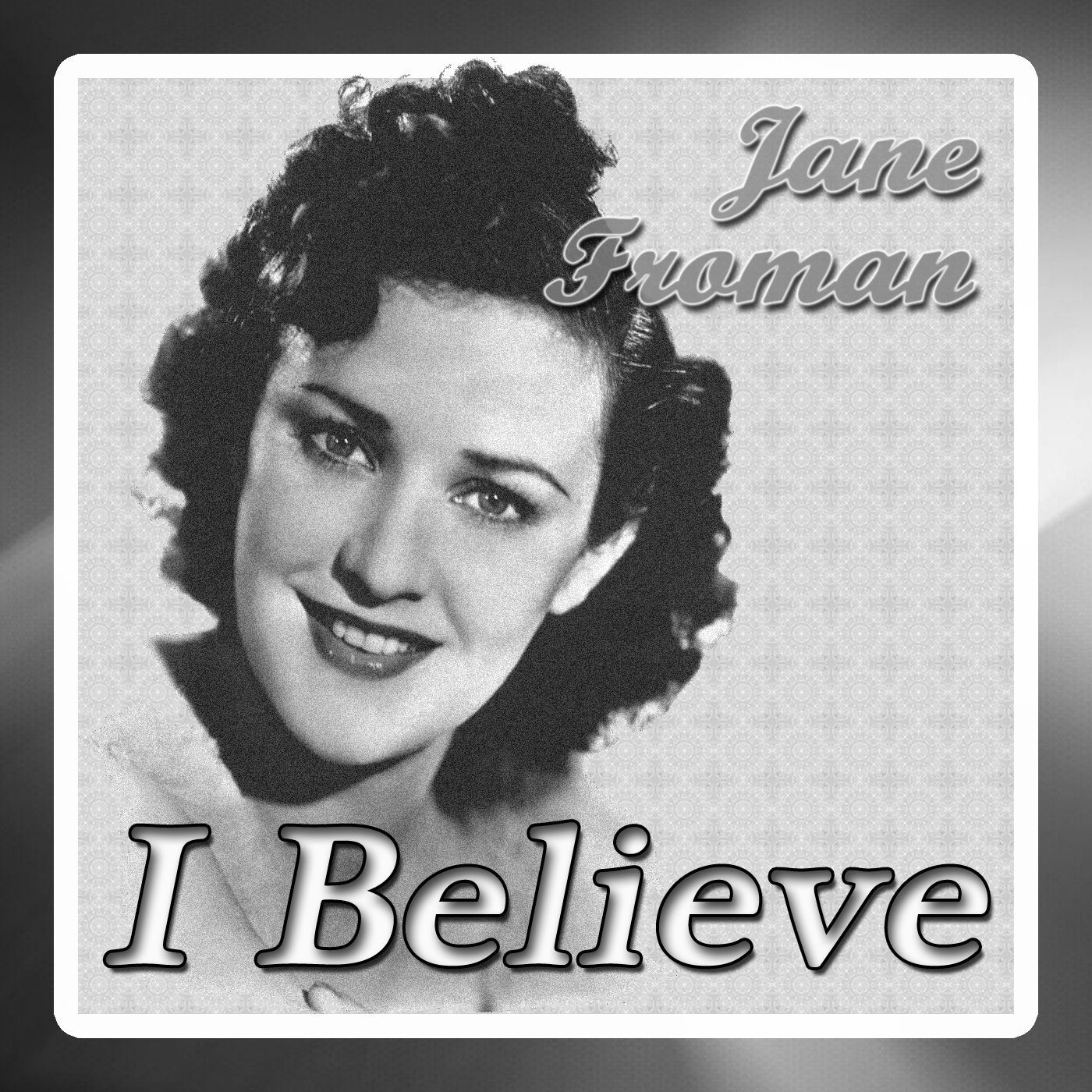 Jane Froman - I Believe