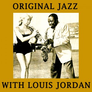 Original Jazz with louis Jordan