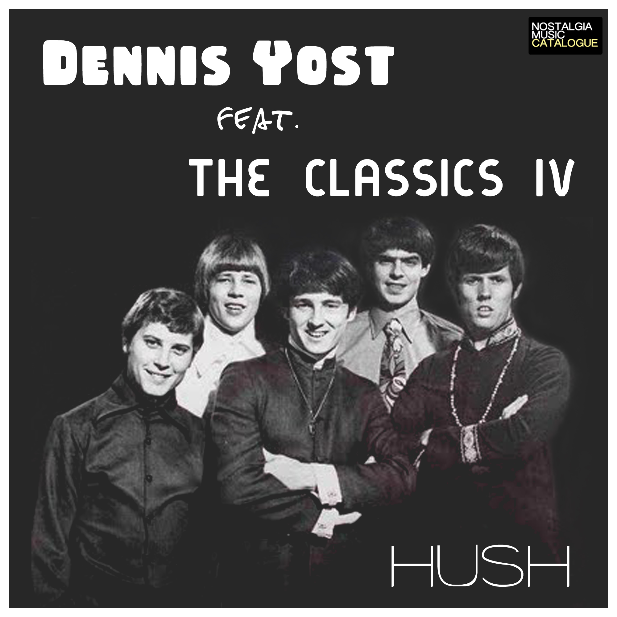 Dennis Yost & The Classics IV - Hush - Nostalgia Music Catalogue