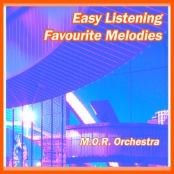 M.O.R. Orchestra - Easy Listening Favourite Melodies